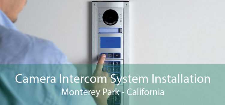 Camera Intercom System Installation Monterey Park - California