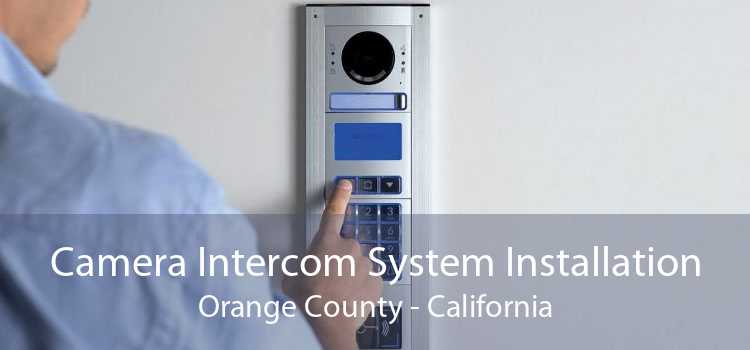 Camera Intercom System Installation Orange County - California