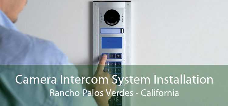 Camera Intercom System Installation Rancho Palos Verdes - California