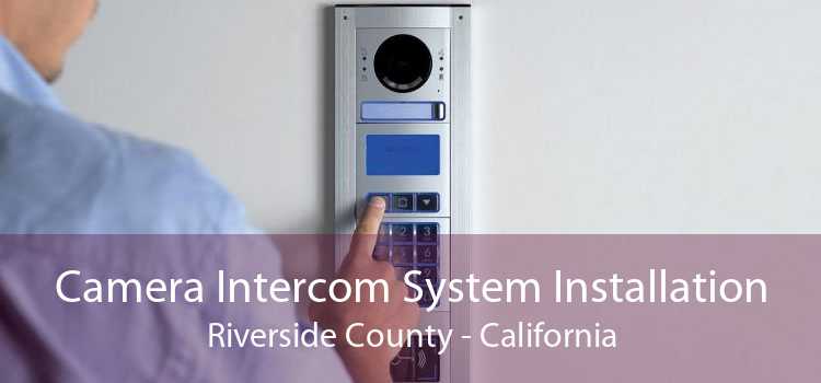 Camera Intercom System Installation Riverside County - California