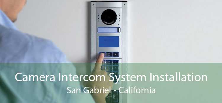 Camera Intercom System Installation San Gabriel - California