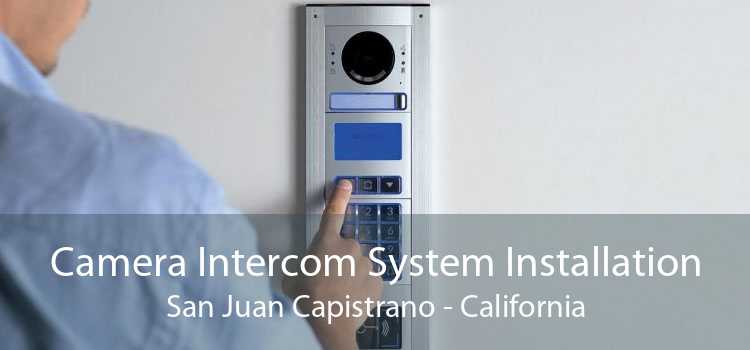 Camera Intercom System Installation San Juan Capistrano - California