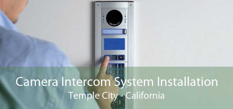 Camera Intercom System Installation Temple City - California