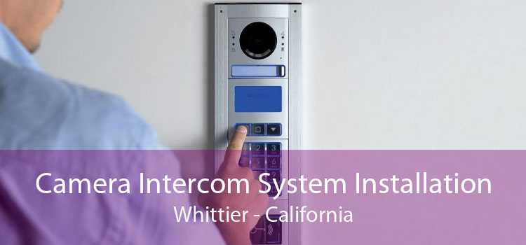 Camera Intercom System Installation Whittier - California