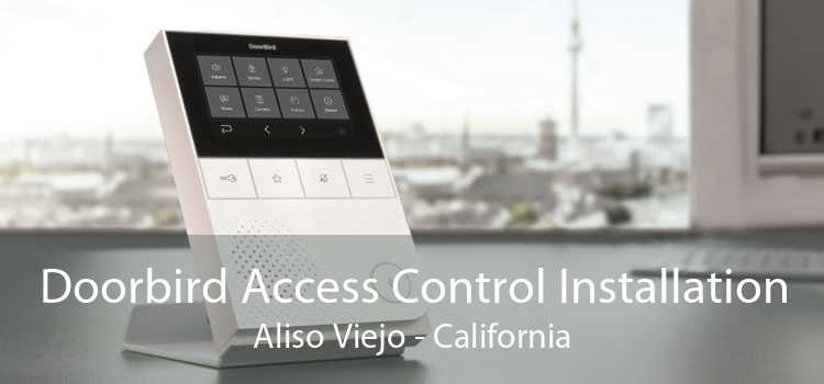 Doorbird Access Control Installation Aliso Viejo - California