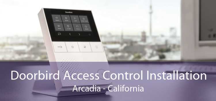 Doorbird Access Control Installation Arcadia - California