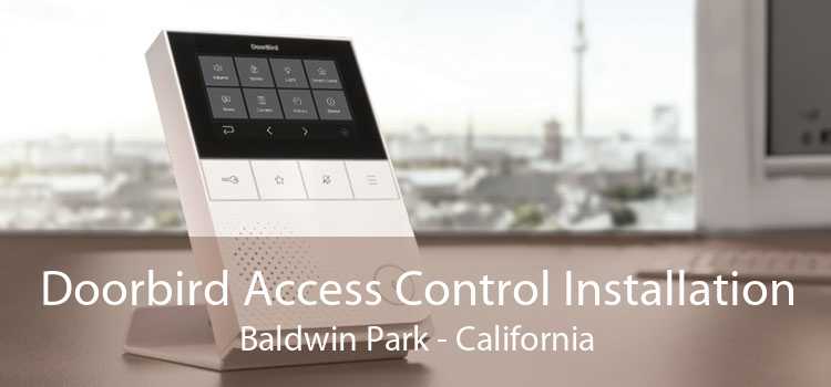 Doorbird Access Control Installation Baldwin Park - California