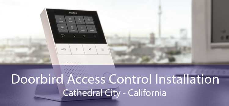 Doorbird Access Control Installation Cathedral City - California