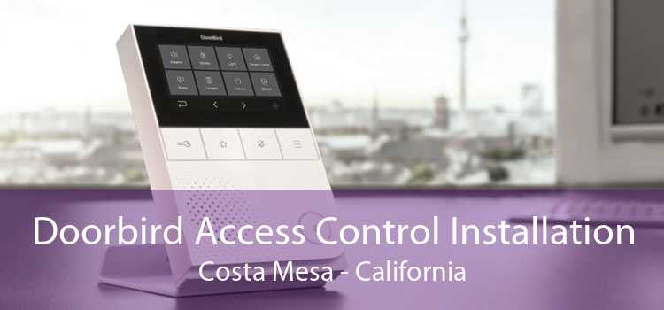 Doorbird Access Control Installation Costa Mesa - California