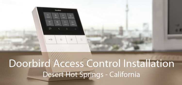 Doorbird Access Control Installation Desert Hot Springs - California