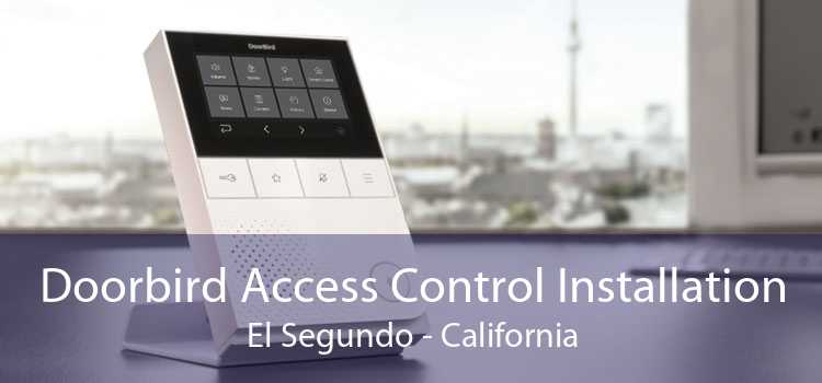 Doorbird Access Control Installation El Segundo - California