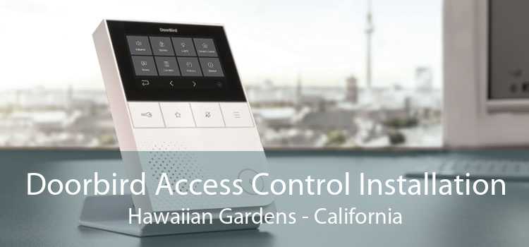 Doorbird Access Control Installation Hawaiian Gardens - California