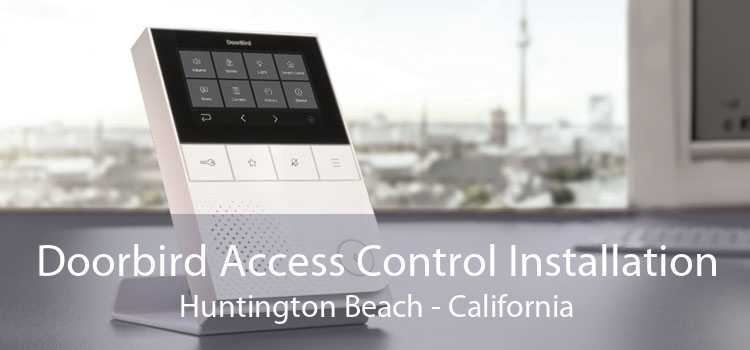 Doorbird Access Control Installation Huntington Beach - California