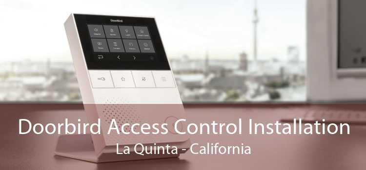 Doorbird Access Control Installation La Quinta - California