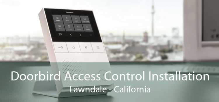 Doorbird Access Control Installation Lawndale - California