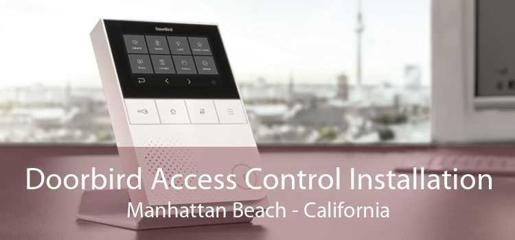 Doorbird Access Control Installation Manhattan Beach - California