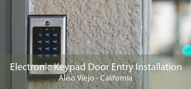 Electronic Keypad Door Entry Installation Aliso Viejo - California