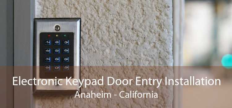 Electronic Keypad Door Entry Installation Anaheim - California