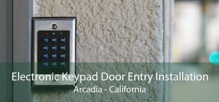 Electronic Keypad Door Entry Installation Arcadia - California