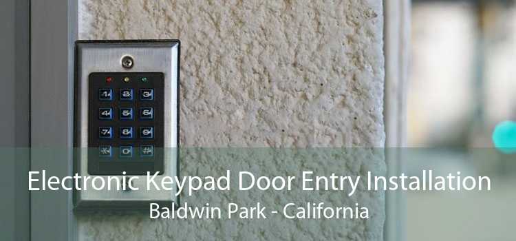 Electronic Keypad Door Entry Installation Baldwin Park - California