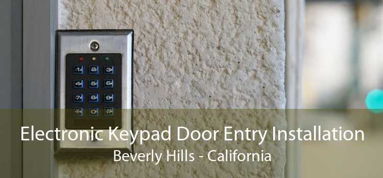 Electronic Keypad Door Entry Installation Beverly Hills - California