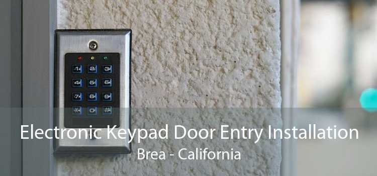 Electronic Keypad Door Entry Installation Brea - California