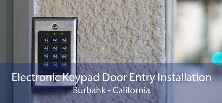 Electronic Keypad Door Entry Installation Burbank - California