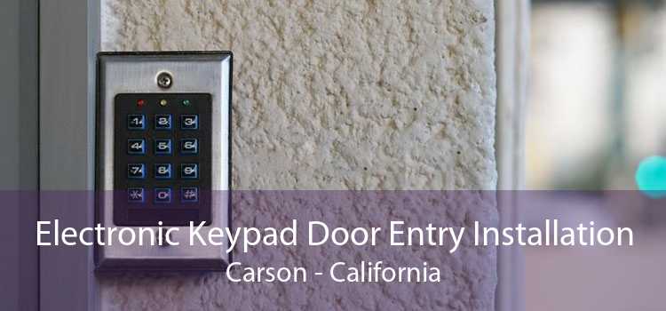 Electronic Keypad Door Entry Installation Carson - California