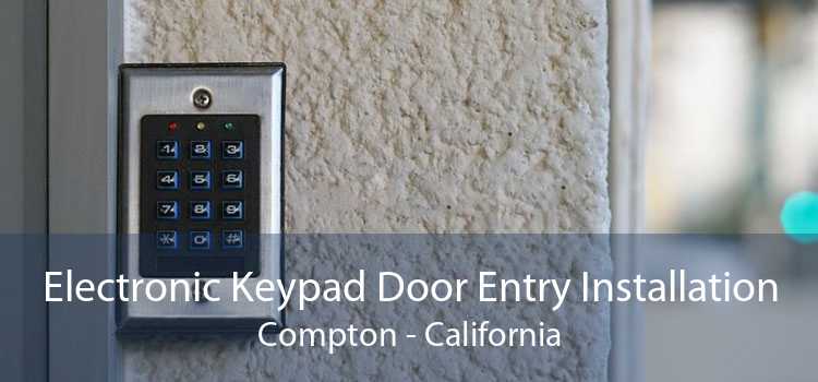 Electronic Keypad Door Entry Installation Compton - California