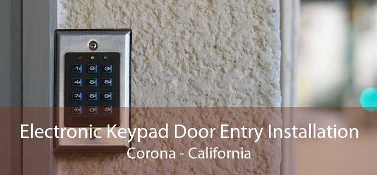 Electronic Keypad Door Entry Installation Corona - California