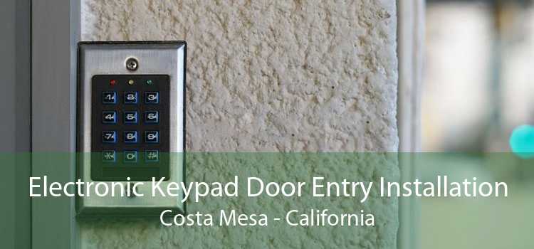 Electronic Keypad Door Entry Installation Costa Mesa - California