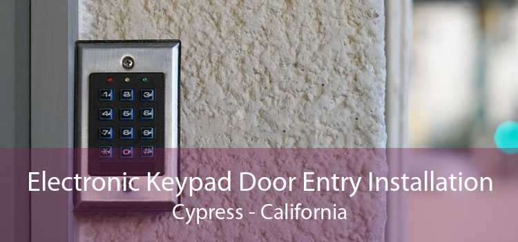 Electronic Keypad Door Entry Installation Cypress - California