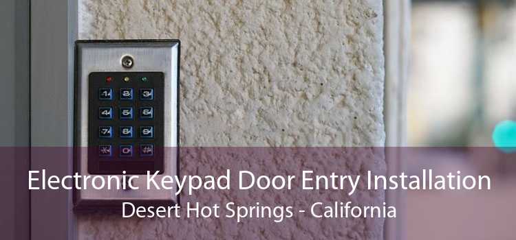 Electronic Keypad Door Entry Installation Desert Hot Springs - California