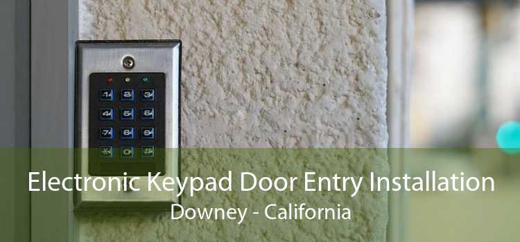 Electronic Keypad Door Entry Installation Downey - California