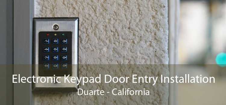 Electronic Keypad Door Entry Installation Duarte - California