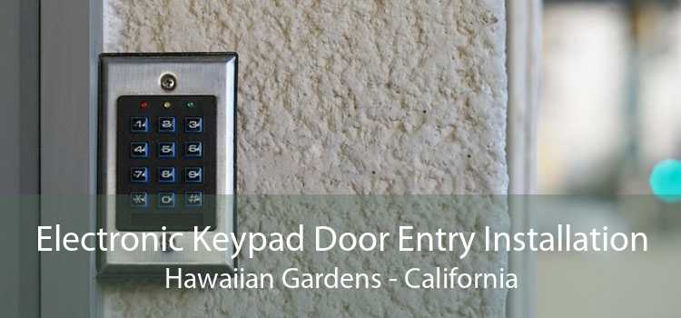 Electronic Keypad Door Entry Installation Hawaiian Gardens - California