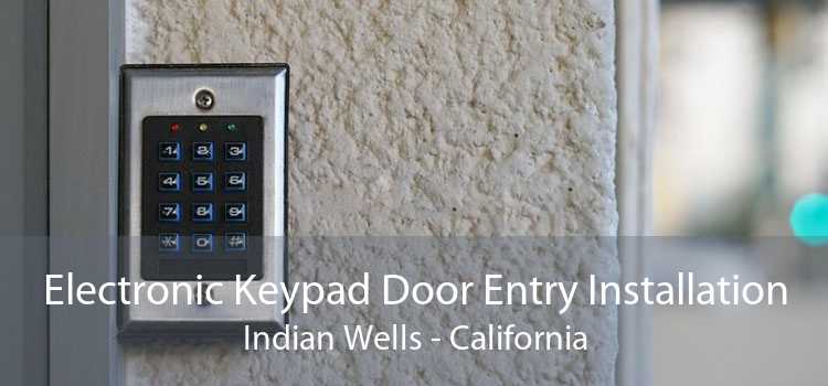 Electronic Keypad Door Entry Installation Indian Wells - California