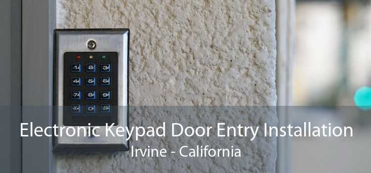 Electronic Keypad Door Entry Installation Irvine - California