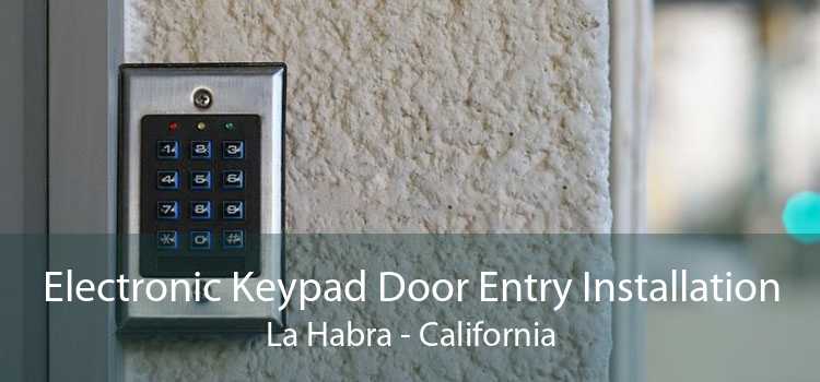 Electronic Keypad Door Entry Installation La Habra - California