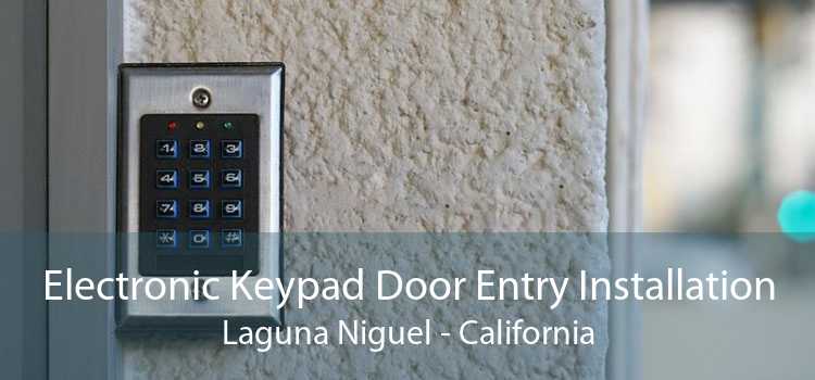 Electronic Keypad Door Entry Installation Laguna Niguel - California