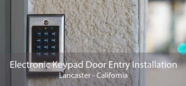 Electronic Keypad Door Entry Installation Lancaster - California