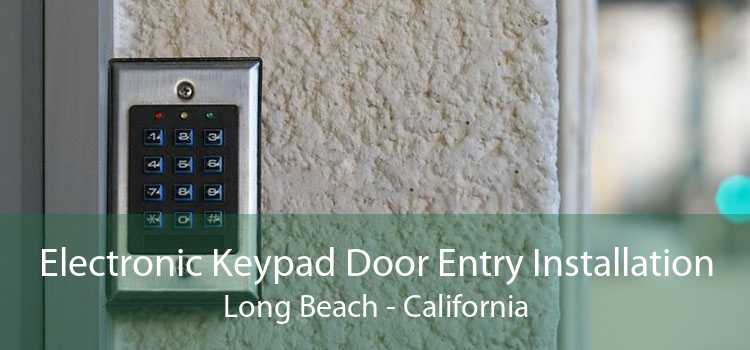 Electronic Keypad Door Entry Installation Long Beach - California