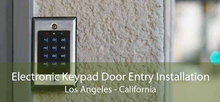 Electronic Keypad Door Entry Installation Los Angeles - California