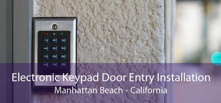 Electronic Keypad Door Entry Installation Manhattan Beach - California