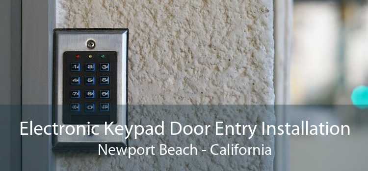 Electronic Keypad Door Entry Installation Newport Beach - California