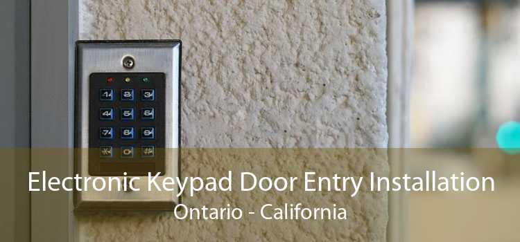 Electronic Keypad Door Entry Installation Ontario - California