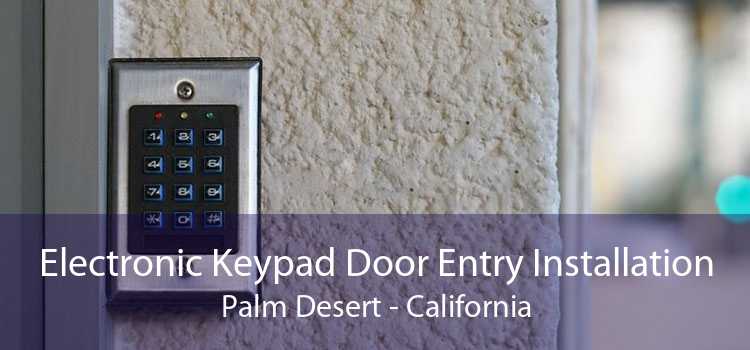 Electronic Keypad Door Entry Installation Palm Desert - California