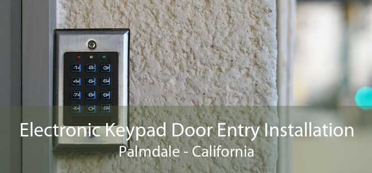 Electronic Keypad Door Entry Installation Palmdale - California