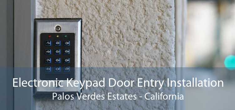 Electronic Keypad Door Entry Installation Palos Verdes Estates - California