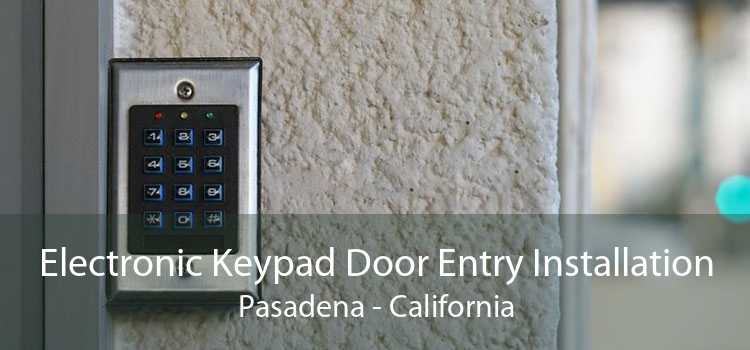 Electronic Keypad Door Entry Installation Pasadena - California